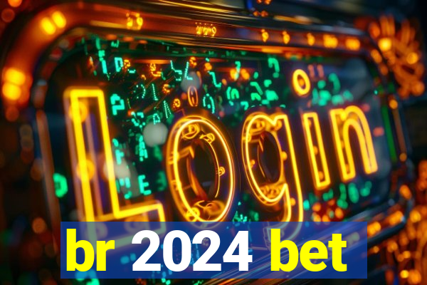 br 2024 bet